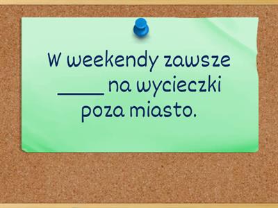 IŚĆ – CHODZIĆ; JECHAĆ – JEŹDZIĆ