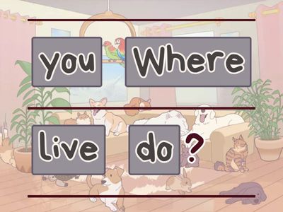 UNSCRAMBLE- WH QUESTION