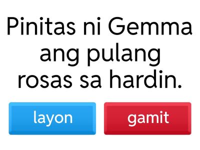 Tukuyin kung ang binibigyang pokus ng pandiwa ay layon o gamit.