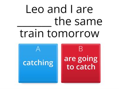 BE GOING TO /PRESENT CONTINUOUS