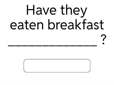 The Present Perfect: Just, Yet, Already, Still