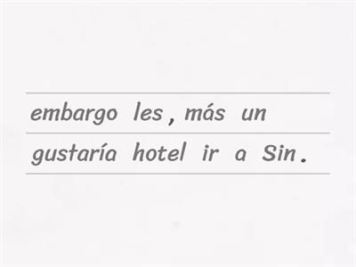 Reconstruye oraciones con el condicional simple.