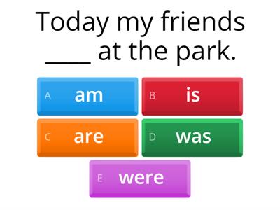 am/ is/ are/ was / were 