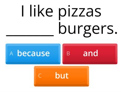 CONJUCTIONS: BUT, OR, BECAUSE, AND.