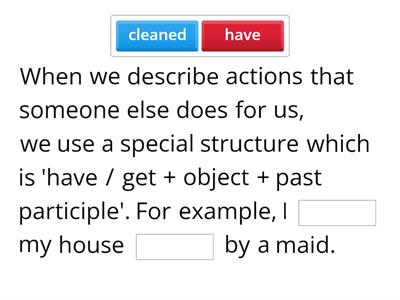 4B part 1 practice have / get + object + Past Participle