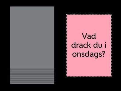 Vad gjorde du i veckan? 