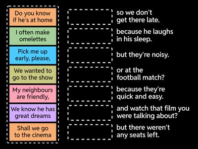 Conjunctions; and/but/or/so/because Associate the parts