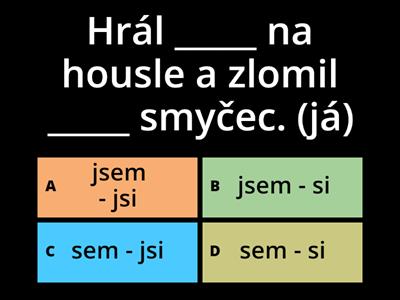 Slovesa (jsem x sem, jsi x si, se)