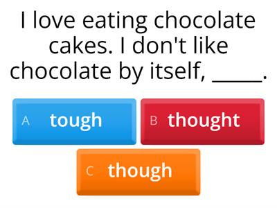 Though/thought/tough/through/taught