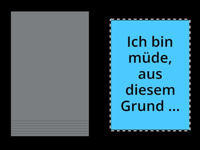 Gründe/Folgen mit nämlich/weil/wegen; deswegen/darum/daher/aus diesem Grund