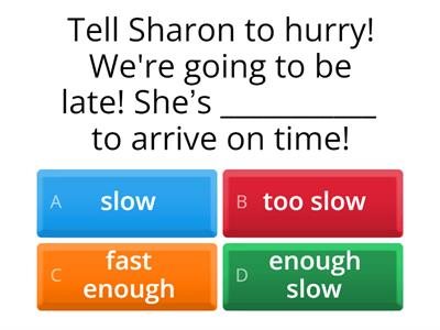  TOO +adjective/adverb + TO - ENOUGH 