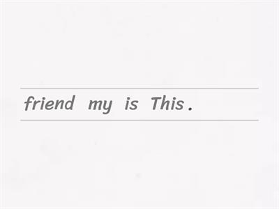 My friend- jumbled sentences