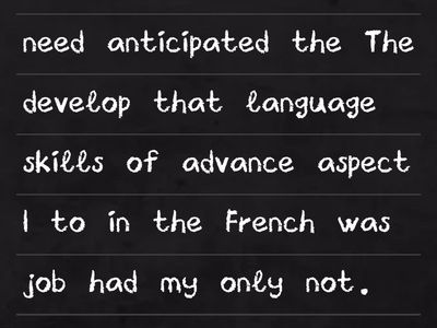 REPORT CORRECTION Sentence: The only aspect of the job which I was not aware of was the french language skills I had to 