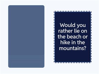 Would you rather....?