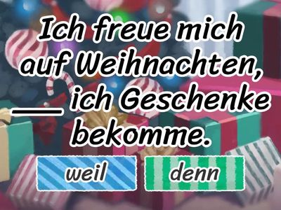 weil oder denn? 🤔