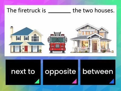 Next to / opposite / between