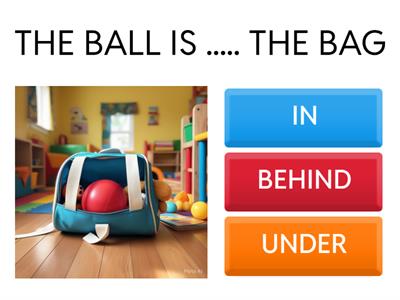 ON /  IN  /  UNDER / BEHIND