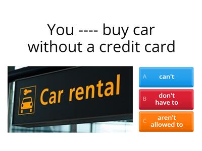 Can / allowed to / have to ( + -)