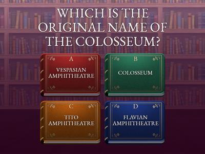 QUIZ ON THE 10 CURIOUS FACTS ABOUT THE COLOSSEUM.