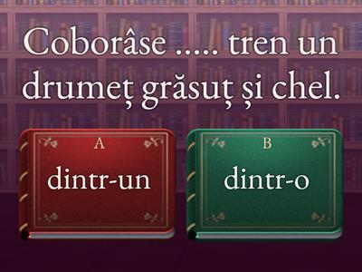 Dintr-un/ Dintr-o