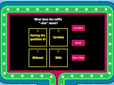 Suffixes: - ful, -ous, -less