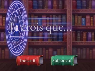 Indicatif ou subjonctif?