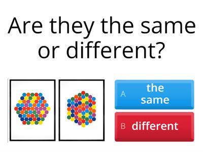 The same or different?