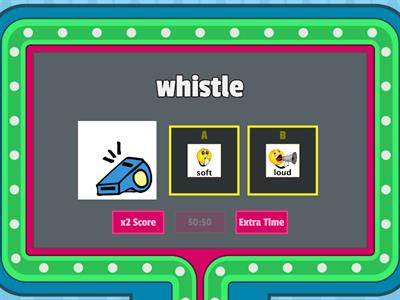 SOFT SOUND OR LOUD SOUND