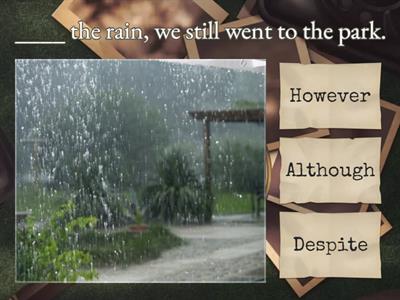 CONTRAST CONNECTORS: however - although - despite