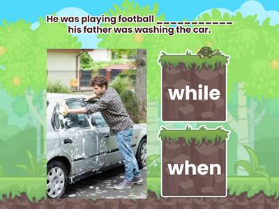 SIMPLE PAST & PAST CONTINUOUS - WHEN / WHILE