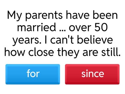 for since ever never just already yet Present Perfect