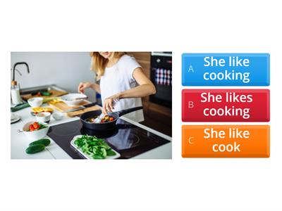 He/she likes + actions