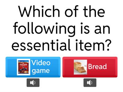 Numeracy 2.5 Recognise the difference between using money to buy essential items and luxury items