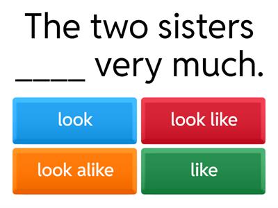 Look, Look Like, Look Alike and Like