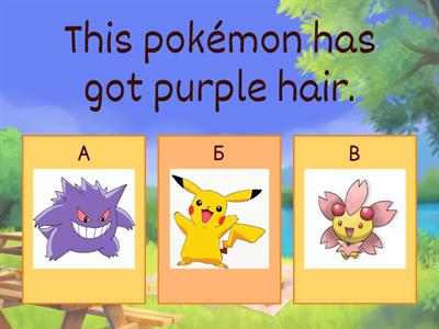 This pokémon has got... . Name a body part.