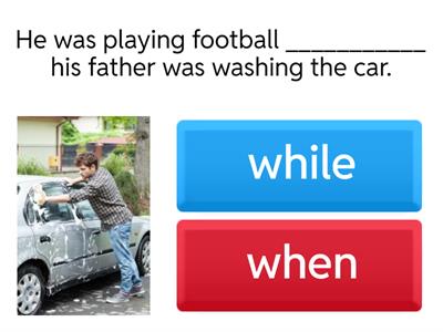 Past simple & continuous - Practice "when" and "while"