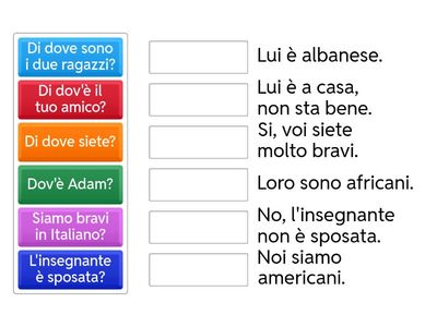 Abbina la domanda alla risposta - verbo ESSERE