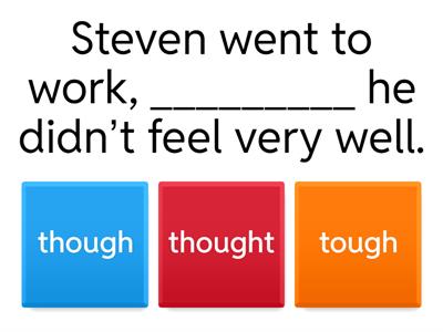 Though, tough, through, thought, thorough
