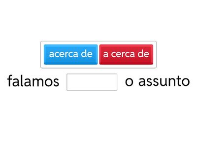 há cerca de, cerca de, a cerca de, acerca de e onde e aonde