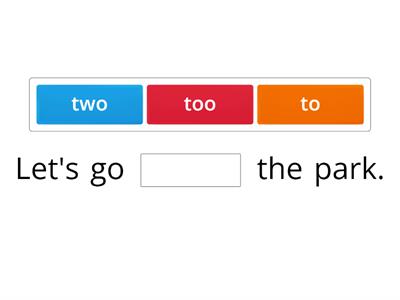 to, too, two