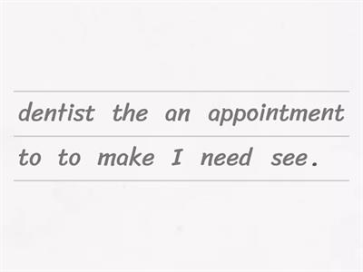 Making an appointment at the Dentist- Unjumble the sentences and questions