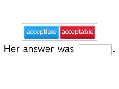 Choose the correct ible/able word