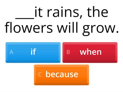 conjunctions: IF, BECAUSE and WHEN