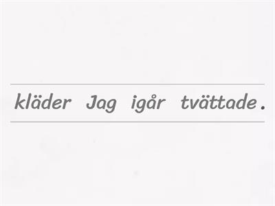 Ordföljd rak ordföljd meningar subjekt + verb + objekt + tid  (preteritum)