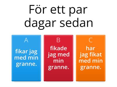 Vilken verbform passar med tidsuttrycket?