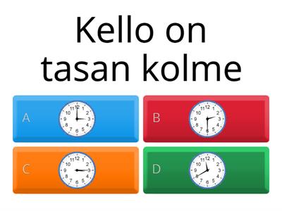 Paljonko kello on? Valitse.