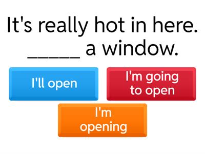 will/be going to/present continuous practice 