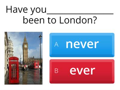 Present Perfect ever, never, since, for