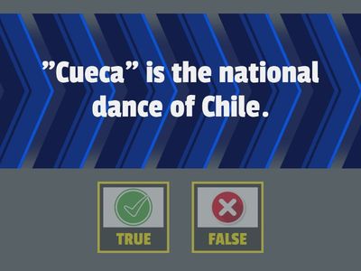 The Chilean culture: Read the statement. If it is TRUE, stand up! If it is FALSE, sit down.
