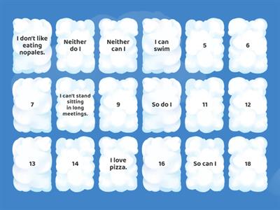 So do I, Neither do I, Neither can I, etc.